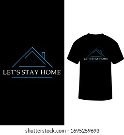 Let's Stay At Home-Corona Virus T-shirt Vector.