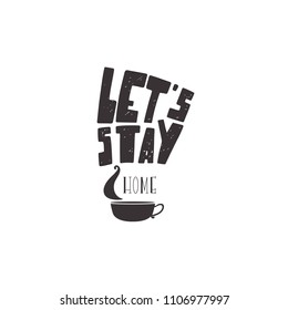 Let's stay home-vector typography. Hand drawn lettering  with decor as cup of drink