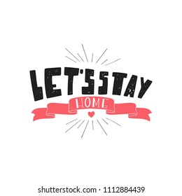 Let's stay home-vector typography. Hand drawn lettering  with decorative elements. Doodle style. 