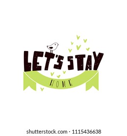 Let's stay home-vector typography. Textured hand drawn lettering  with decorative elements. Doodle fun style. 