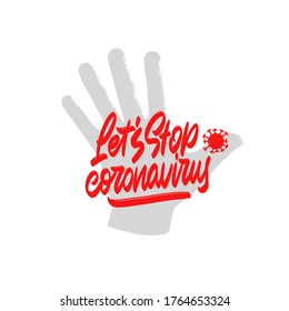 Let's stop Coronavirus. Vector illustration on Coronavirus with hand lettering. Motivational phrase about Covid-19. 2019-nCoV Novel Coronavirus Bacteria and hand written saying. Poster, card design.