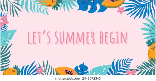 Lets summer begin colourful handdrawn banner with palm leaves, pineapples, papaya. Vector template.