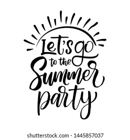 Let's to the SUMMER PARTY summer beach quote. Hand drawn vector inspirational brush lettering phrase, isolated on white. Modern calligraphy. Typography poster, tee shirt print, gift card 