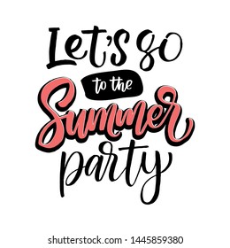 Let's to the SUMMER PARTY summer beach quote. Hand drawn vector inspirational brush lettering phrase, isolated on white. Modern calligraphy. Typography poster, tee shirt print, gift card 