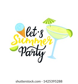 Let's Summer Party hand drawn lettering. Margarita cocktail with umbrella, lime, ball of ice cream in a waffle cone. Can be used as t-shirt design.