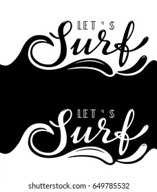 Let's surf. Black and white surfing related t-shirt or poster designs.