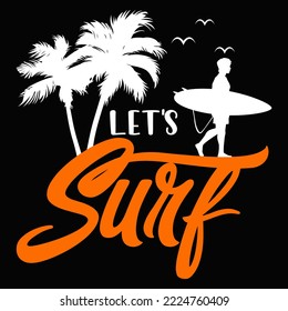 Let's surf Surfing Vector illustration  perfect for the design of t-shirts, shirts, hoodies, Coffee mug etc.