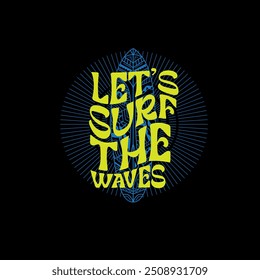 Lets Surf The Waves Tipografía tabla de surf diseño dibujado a mano