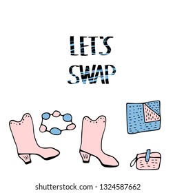 Lets Swap lettering with doodle style decoration. Quote for clothes, shoes and accessories exchange event. Handwritten phrase with fashion design elements isolated. Vector illustration. 