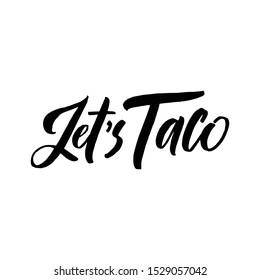 Let's Taco. Vector illustration. Promotion sign graphic ptint. Traditional mexican cuisine.  Hand drawn black text isolated on white background.