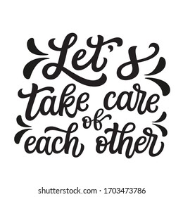 Let's take care of each other. Hand lettering inspirational quote isolated on white background. Vector typography for home decor, posters, stickers, cards, social media, t shirts