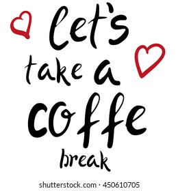 Lets take a coffee break lettering Hand written design.
