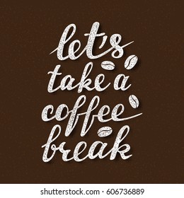 Let's take a coffee break lettering. Handwritten inscription for cafe signboard or poster design.
