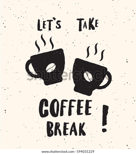 Lets Take Coffee Break Lettering Poster Stock Vector Royalty Free