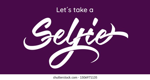 Let's take a Selfie - modern hand lettering with font design. Purple background. Vector inscription for banners, posters, t-shirts, bags, mugs, cards, posters.