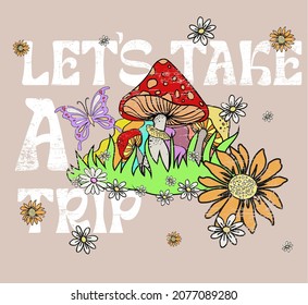 Let's take a trip Slogan Print with Hippie Style Mushrooms Background, 70's Groovy Themed Hand Drawn Abstract Graphic Tee Vector Sticker