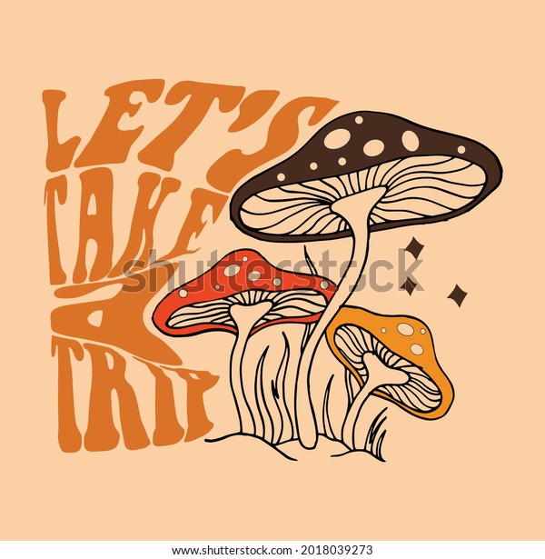 Let\'s take a trip Slogan Print with Hippie Style\
Mushrooms Background, 70\'s Groovy Themed Hand Drawn Abstract\
Graphic Tee Vector\
Sticker