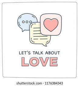 Let's talk about love doodle illustration dialog speech bubbles with icon.