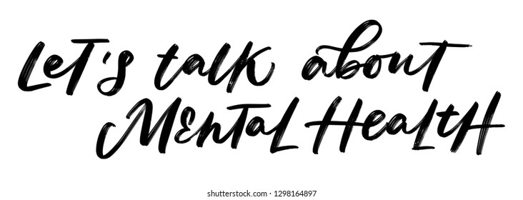 LET'S TALK ABOUT MENTAL HEALTH. MENTAL HEALTH. VECTOR HAND LETTERING TYPOGRAPHY. TYPO. awareness