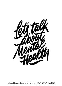 Let's talk about mental health. Hand drawn dry brush lettering. Ink illustration. Modern calligraphy phrase. Vector illustration.
