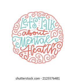 LET'S TALK ABOUT MENTAL HEALTH - round shape lettering composition with swirls. Linear circle calligraphy concept. Line vector quote.