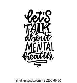 Let's talk about mental health - trendy typography concept. Vector handwritten lettering quote. Hand drawn illustration for social network, poster.