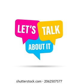 Let's talk about it speech bubble banner. Can be used for business, marketing and advertising. Vector EPS 10. Isolated on white background