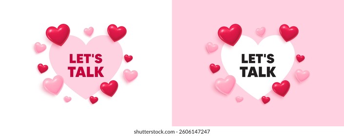 Lets talk heart shaped banner. 3d flying hearts. Lets talk tag. Connect offer sign. Conversation symbol. Valentines day greeting card. Cute 3d love hearts. Vector