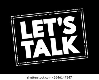Let's talk - It means that the person saying that wants to talk with you, text concept stamp