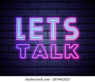 Let's talk neon signs vector. Lets talk text Design template neon sign, light banner, neon signboard, nightly bright advertising, light inscription. Vector illustration.