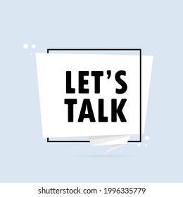 Lets talk. Origami style speech bubble banner. Sticker design template with Let s talk text. Vector EPS 10. Isolated on white background.