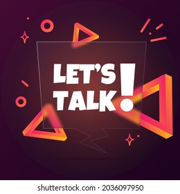 Lets talk. Speech bubble banner with Let is talk text. Glassmorphism style. For business, marketing and advertising. Vector on isolated background. EPS 10.