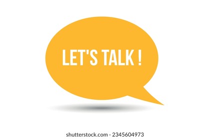 Lets talk speech bubble vector illustration. Communication speech bubble with Lets talk text