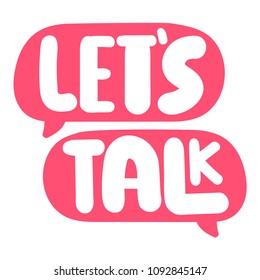 Let's talk. Speech bubbles with lettering, vector illustration on white background.