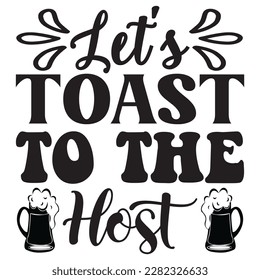 Let's Toast To The Host t-shirt design vector file