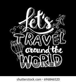  Let's travel around the world. Greeting card or t-shirt print, poster design.