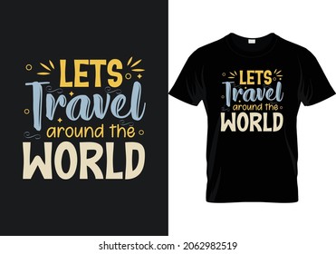 Lets travel around the world , travelling typography t shirt design template