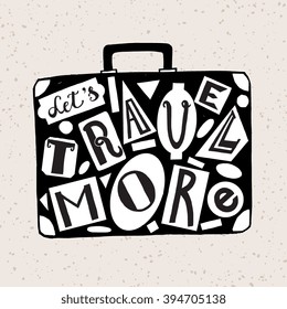 Lets travel more. Creative vector illustration - Suitcase silhouette with unique lettering design. Hand drawn concept for home poster, greeting card, apparel, flyer, cove, banner, emblem.
