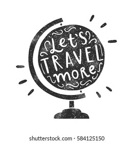 Let's travel more. Vector hand drawn globe silhouette and lettering