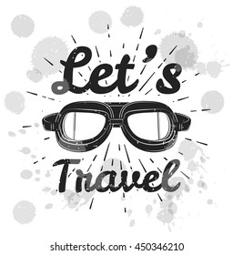 Let's travel. Vintage template poster. Suitcase logo, frame, badge, label. Motivational poster with quote.  Vector illustration. Motivation for traveling poster typography. Travel concept. 