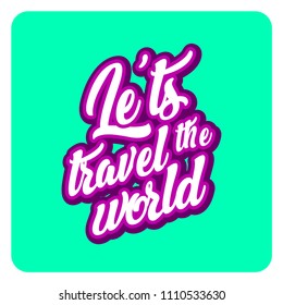 Let's travel the world banner lettering motivation typography