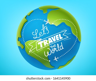 Let`s travel the world concept. The Earth and lettering inscription