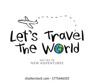 Let's travel the world text with plane and earth drawings / Design for t shirts, prints, posters, stickers etc