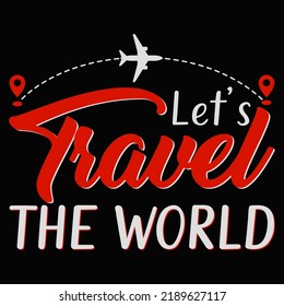 Let's travel the world Traveling T shirt and mug design vector illustration