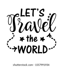 Let's travel the world vector file. Adventure sign. Family trip. Isolated on transparent background.