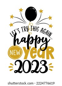 Let's try this again, happy New Year 2023 - Greeting card. Modern brush calligraphy. Isolated on white background. Hand drawn lettering for Xmas, invitations. Good for t-shirt, mug, gifts. 