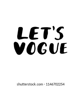 Let's vogue. Vector lettering design for card or poster with typography. Motivational quote usable as flyer, banner or postcard. Inspirational phrase isolated on white background. 