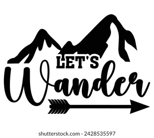 Lets Wander Svg,Typography,Happy Camper Svg,Camping Svg,Adventure Svg,Hiking Svg,Camp Saying,Camp Life Svg,Svg Cut Files, Png,Mountain T-shirt,Instant Download svg