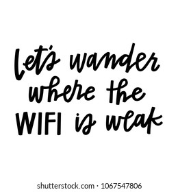 Let's wander where the wifi is weak