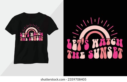 Let's watch the Sunset - Retro Groovy Inspirational T-shirt Design with Retro style svg